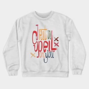 I put a spell on you Crewneck Sweatshirt